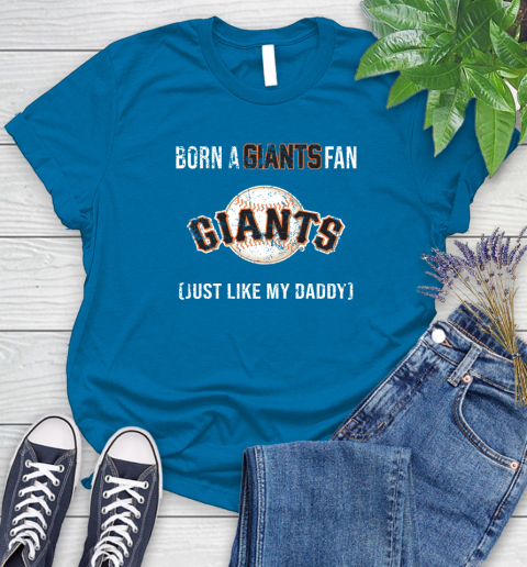 MLB Baseball San Francisco Giants Loyal Fan Just Like My Daddy Shirt Women's T-Shirt 8