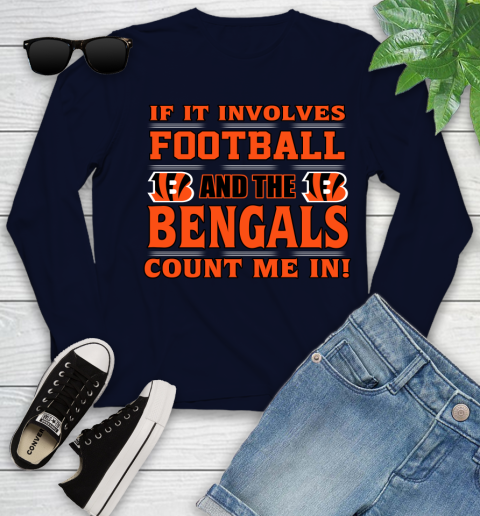 NFL If It Involves Football And The Cincinnati Bengals Count Me In Sports Youth Long Sleeve 3