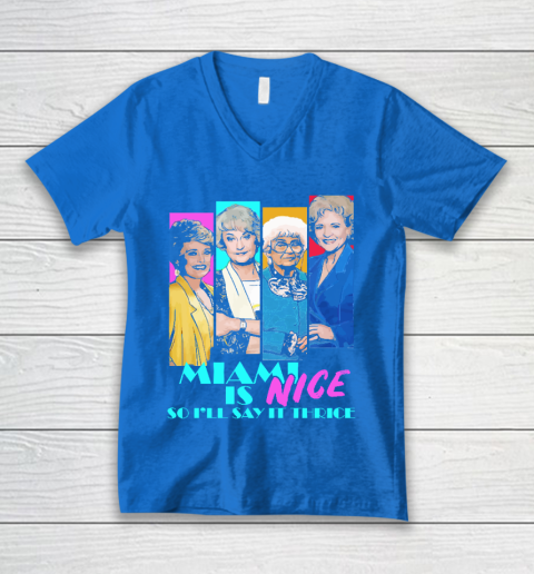 The Golden Girls Tshirt Miami Is Nice So I'll Say It Thrice V-Neck T-Shirt 5