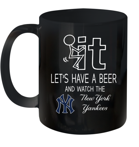 New York Yankees Baseball MLB Let's Have A Beer And Watch Your Team Sports Ceramic Mug 11oz