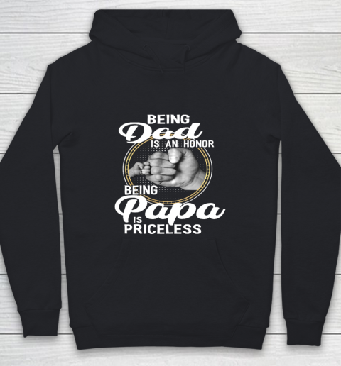 Being Dad Is An Honor Being Papa Is Priceless Youth Hoodie