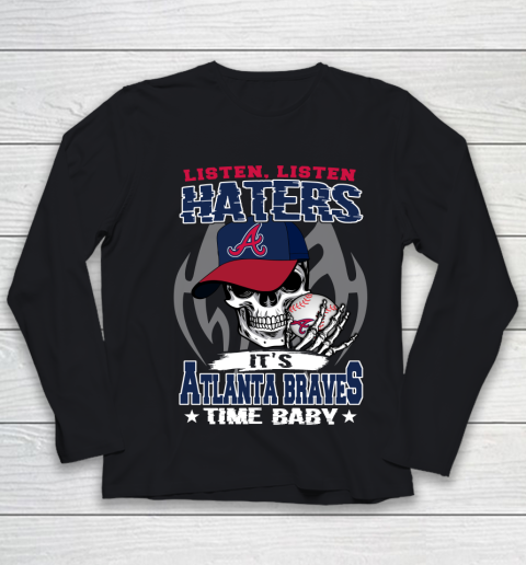 Listen Haters It is BRAVES Time Baby MLB Youth Long Sleeve