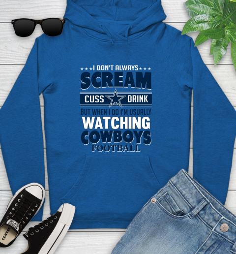 Dallas Cowboys NFL Football I Scream Cuss Drink When I'm Watching My Team Youth Hoodie 11
