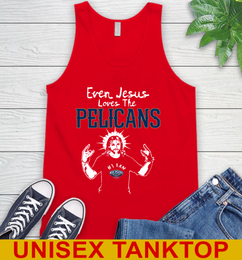 New Orleans Pelicans NBA Basketball Even Jesus Loves The Pelicans Shirt Tank Top - Image 6