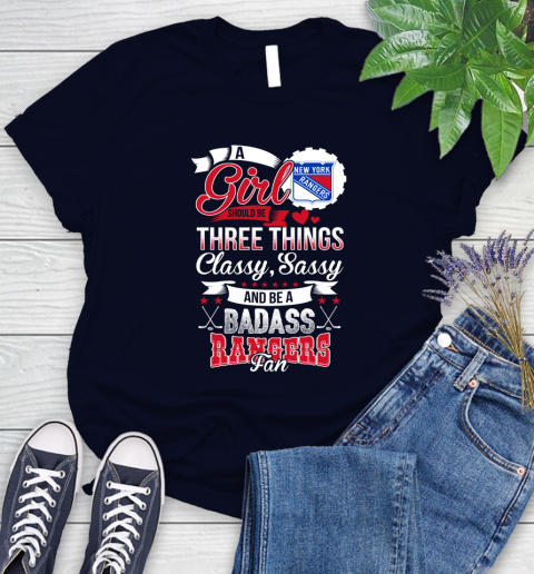New York Rangers NHL Hockey A Girl Should Be Three Things Classy Sassy And A Be Badass Fan Women's T-Shirt 2