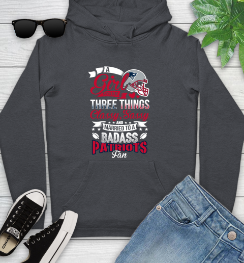New England Patriots NFL Football A Girl Should Be Three Things Classy Sassy And A Be Badass Fan Youth Hoodie 10