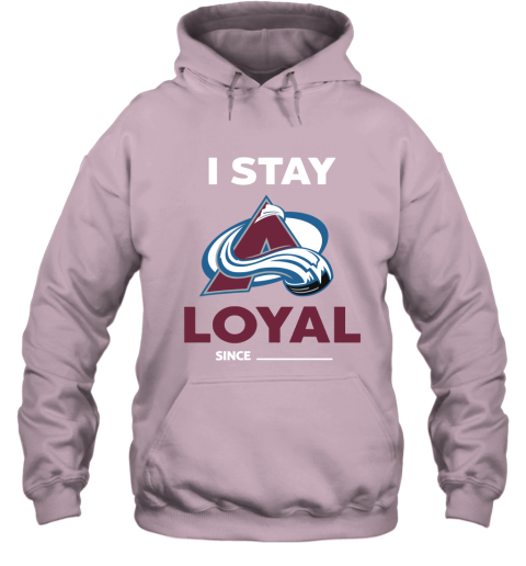 Colorado Avalanche I Stay Loyal Since Personalized Hoodie