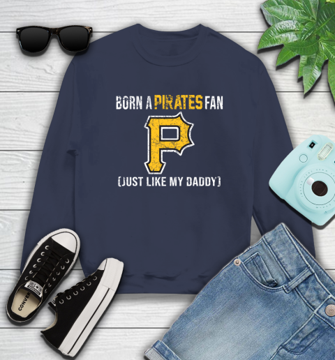 MLB Baseball Pittsburgh Pirates Loyal Fan Just Like My Daddy Shirt Sweatshirt 2