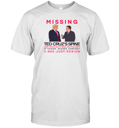 Missing Ted Cruz's Spine Last Seen With Man On The Left T-Shirt - Topshirtpro