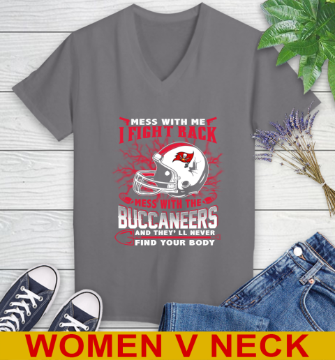 NFL Football Tampa Bay Buccaneers Mess With Me I Fight Back Mess With My Team And They'll Never Find Your Body Shirt Women's V-Neck T-Shirt 11