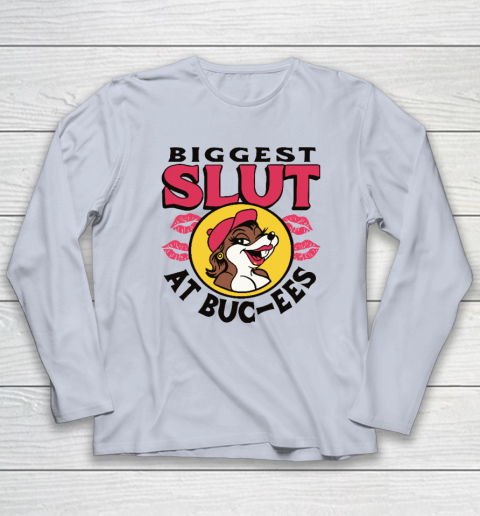 The Biggest Slut At Bucee's The Gas Station Long Sleeve T-Shirt 4