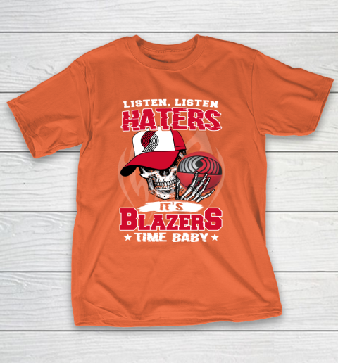 Listen Haters It is BLAZERS Time Baby NBA T-Shirt 4