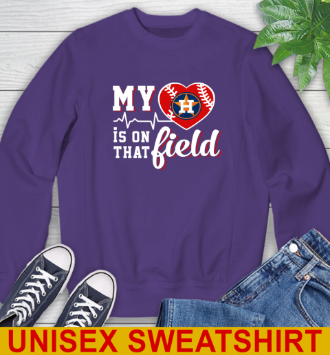 MLB My Heart Is On That Field Baseball Sports Houston Astros Sweatshirt 5 MLB My Heart Is On That Field Baseball Sports Houston Astros Sweatshirt - Image 5