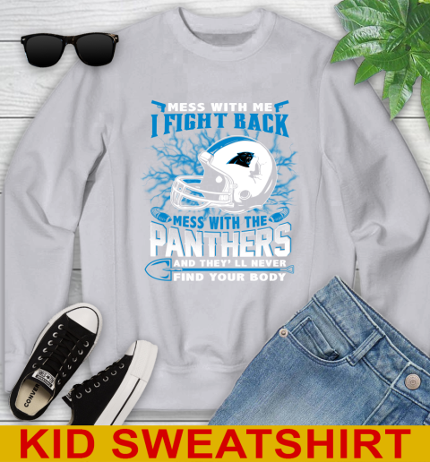 NFL Football Carolina Panthers Mess With Me I Fight Back Mess With My Team And They'll Never Find Your Body Shirt Youth Sweatshirt 3