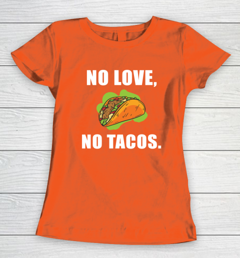 No Love No Tacos Shirt Women's T-Shirt 3