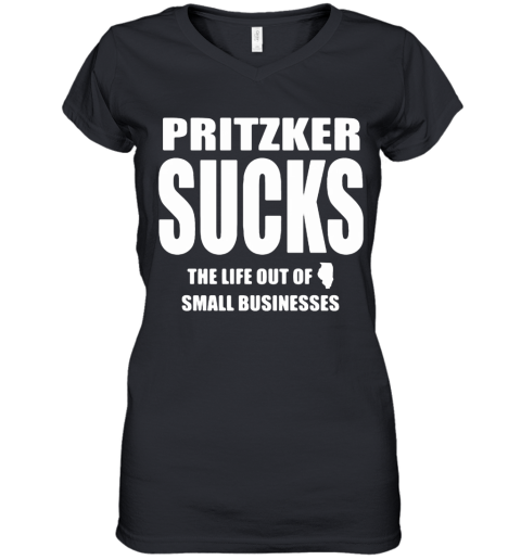 Pritzker Sucks The Life Out Of Small Businesses Women's V-Neck T-Shirt