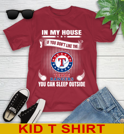 Texas Rangers MLB Baseball In My House If You Don't Like The  Rangers You Can Sleep Outside Shirt Youth T-Shirt 12