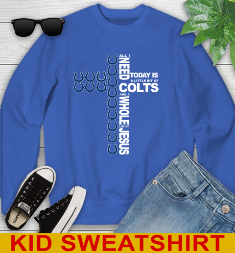 NFL All I Need Today Is A Little Bit Of Indianapolis Colts Cross Shirt Youth Sweatshirt 6