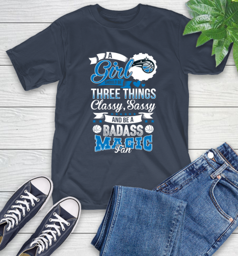 Orlando Magic NBA A Girl Should Be Three Things Classy Sassy And A Be Badass Fan T-Shirt 3