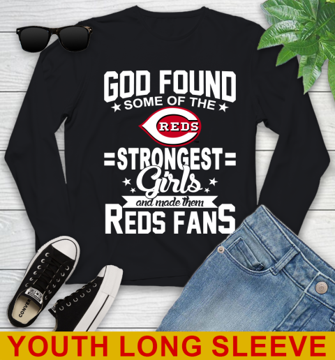 Cincinnati Reds MLB Baseball God Found Some Of The Strongest Girls Adoring Fans Youth Long Sleeve