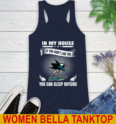 San Jose Sharks NHL Hockey In My House If You Don't Like The Sharks You Can Sleep Outside Shirt Racerback Tank 9