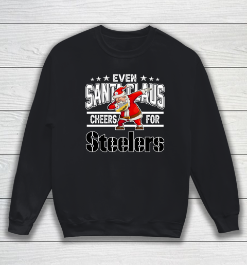 Pittsburgh Steelers Even Santa Claus Cheers For Christmas NFL Sweatshirt