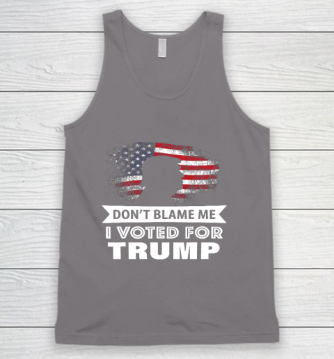 Don t Blame Me I Voted For Trump Shirt Tank Top 6