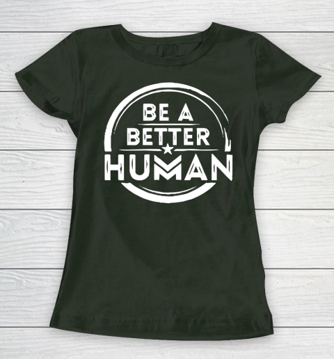 Be A Better Human Shirt Women's T-Shirt 4