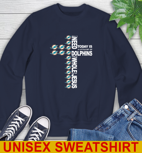 NFL All I Need Today Is A Little Bit Of Miami Dolphins Cross Shirt Sweatshirt 2