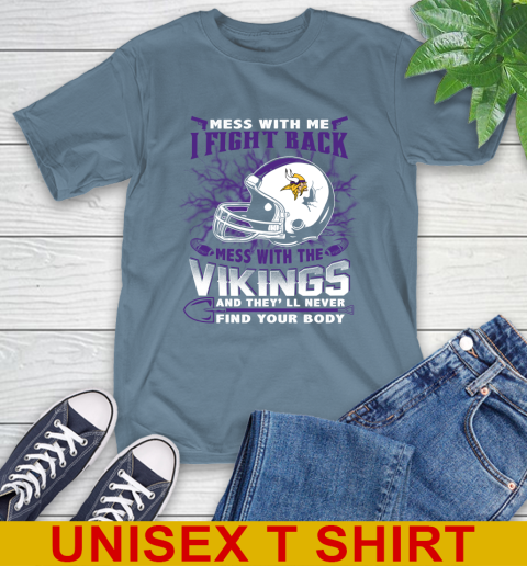 NFL Football Minnesota Vikings Mess With Me I Fight Back Mess With My Team And They'll Never Find Your Body Shirt T-Shirt 8