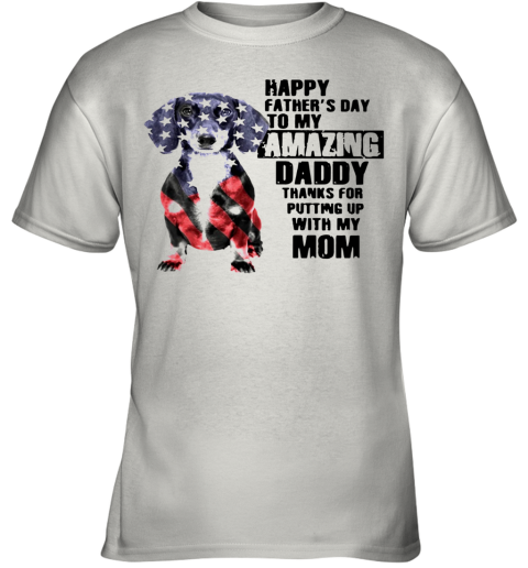 Dachshunds Dog America Flag Happy Father's Day To My Amazing Daddy Youth T-Shirt