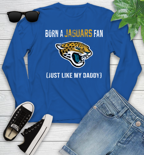 NFL Jacksonville Jaguars Football Loyal Fan Just Like My Daddy Shirt Youth Long Sleeve 9