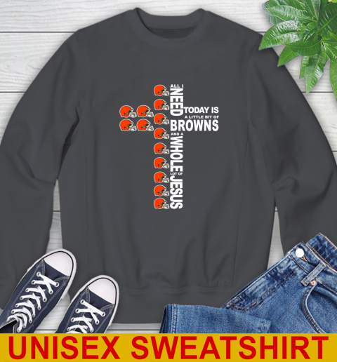 NFL All I Need Today Is A Little Bit Of Cleveland Browns Cross Shirt Sweatshirt 7