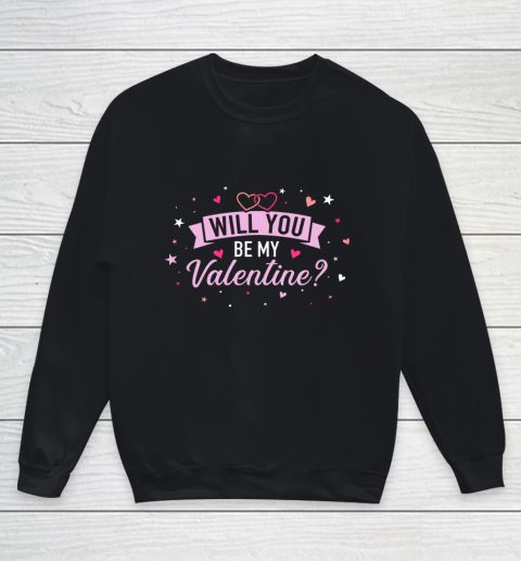 Will You Be By Valentine Valentine s Day Youth Sweatshirt