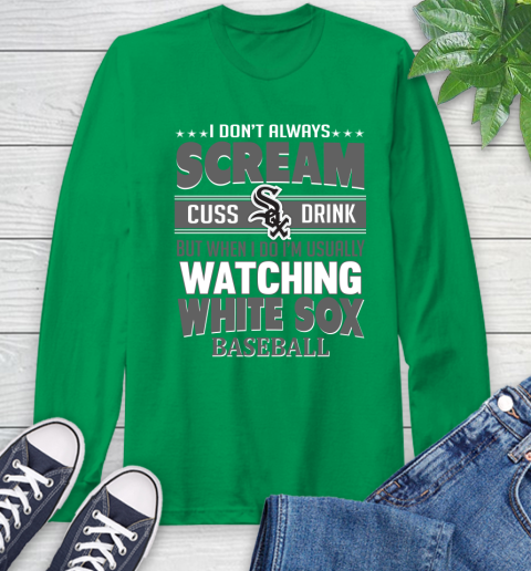 Chicago White Sox MLB I Scream Cuss Drink When I'm Watching My Team Long Sleeve T-Shirt 8