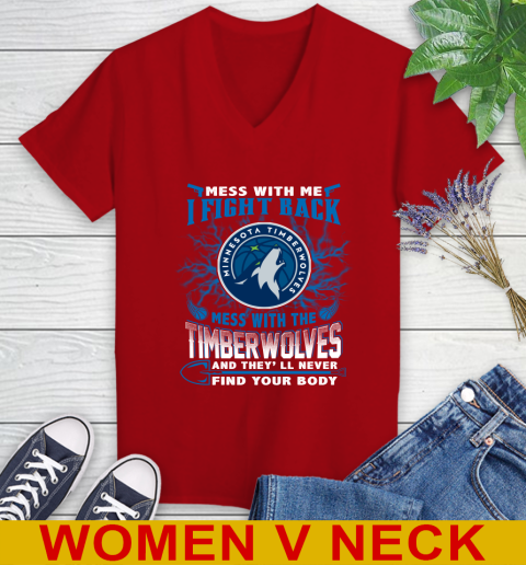 NBA Basketball Minnesota Timberwolves Mess With Me I Fight Back Mess With My Team And They'll Never Find Your Body Shirt Women's V-Neck T-Shirt 10