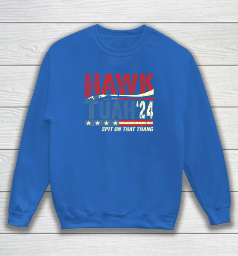 Hawk Tuah 24 Spit On That Thang Sweatshirt 5
