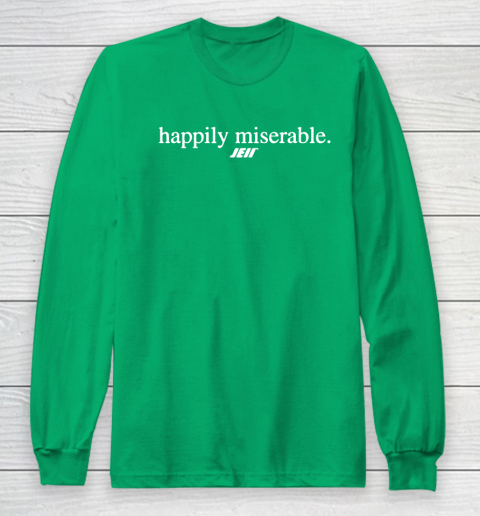 Happily Miserable Shirt Long Sleeve T-Shirt 4