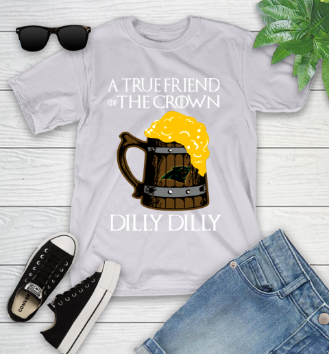 NFL Carolina Panthers A True Friend Of The Crown Game Of Thrones Beer Dilly Dilly Football Shirt Youth T-Shirt 4