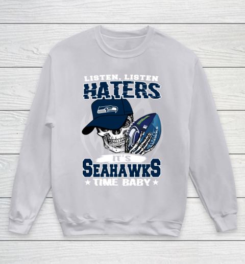 Listen Haters It is SEAHAWKS Time Baby NFL Youth Sweatshirt 3