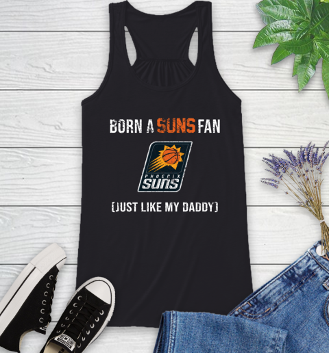 NBA Phoenix Suns Loyal Fan Just Like My Daddy Basketball Shirt Racerback Tank