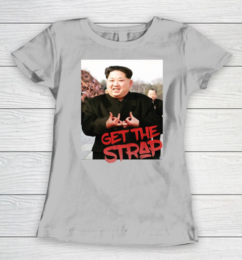 Kim Jong Un Blood Shirt Sign Get The Strap 50 Cent Women's T-Shirt 5