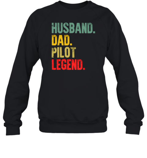 Husband Dad Pilot Legend Pilot Sweatshirt