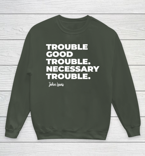 Trouble Good Trouble Necessary Trouble John Lewis Youth Sweatshirt 8