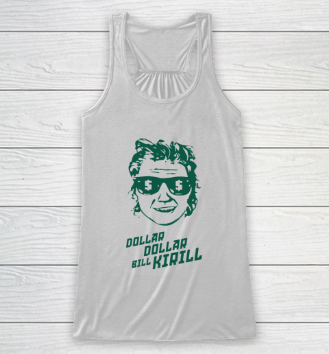 Dollar Dollar Bill Kirill Racerback Tank