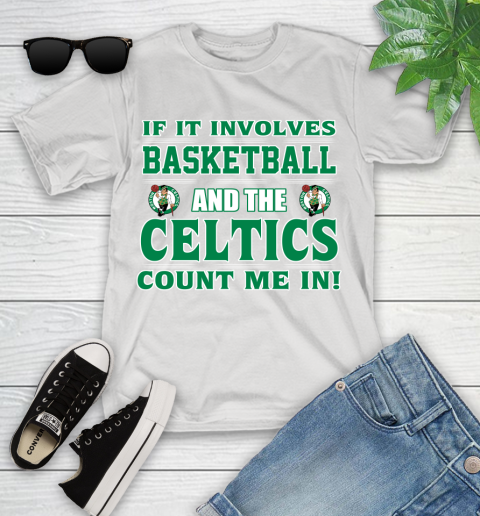 NBA If It Involves Basketball And Boston Celtics Count Me In Sports Youth T-Shirt