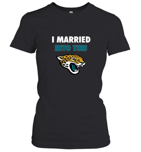 I Married Into This Jacksonville Jaguars Football NFL Women's T-Shirt