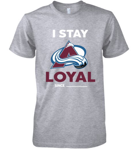 Colorado Avalanche I Stay Loyal Since Personalized Premium Men's T-Shirt