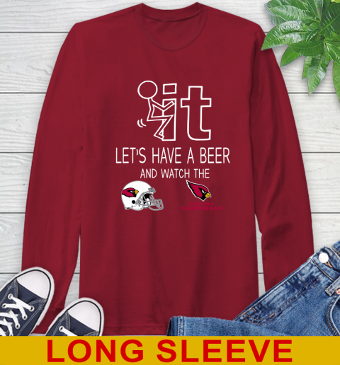 Arizona Cardinals Football NFL Let's Have A Beer And Watch Your Team Sports Long Sleeve T-Shirt 9