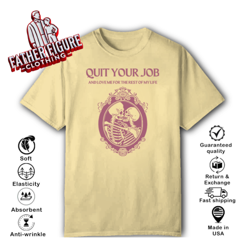 glyl quit your job and love me for the rest of my life classic t shirt 2 front yellow haze